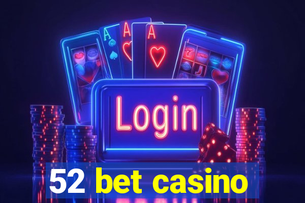 52 bet casino